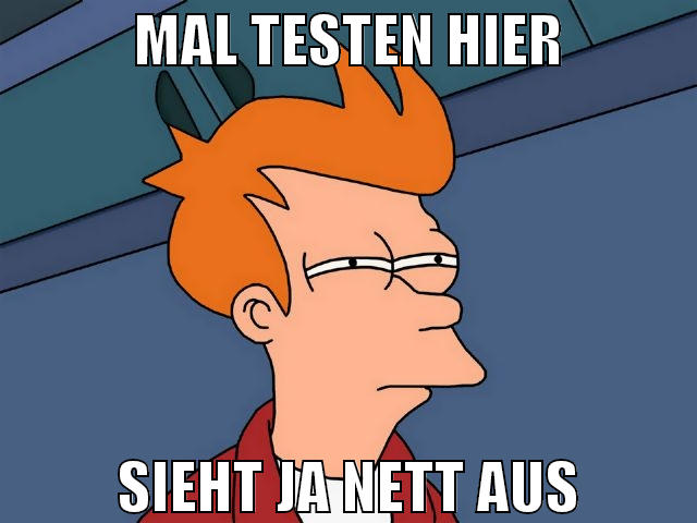 Mal testen hier Sieht ja nett aus