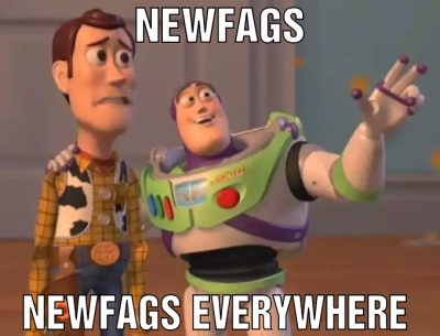 newfags newfags everywhere