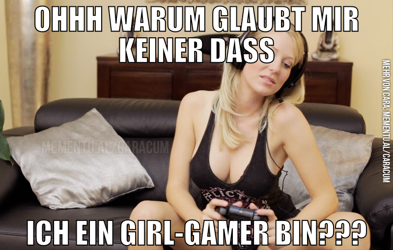 ohhh warum glaubt mir keiner dass ich ein girl-gam