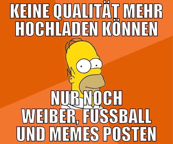 keine qualität mehr hochladen können nur noch weib