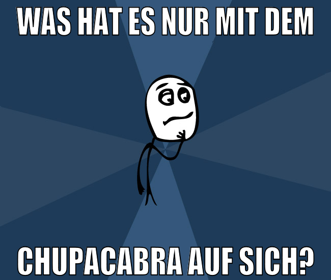 Was hat es nur mit dem Chupacabra auf sich?