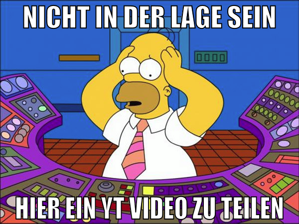 nicht in der lage sein hier ein yt video zu teilen