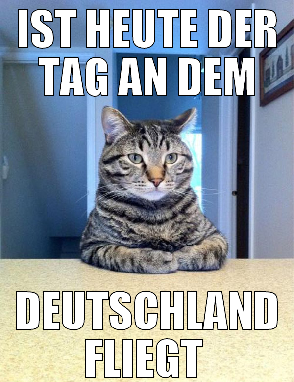 Ist heute der TAG an dem deutschland fliegt