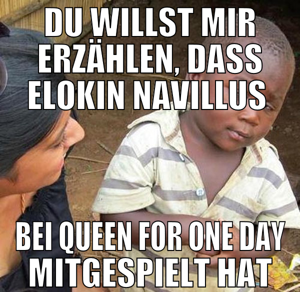 Du willst mir erzählen, dass Elokin Navillus  bei