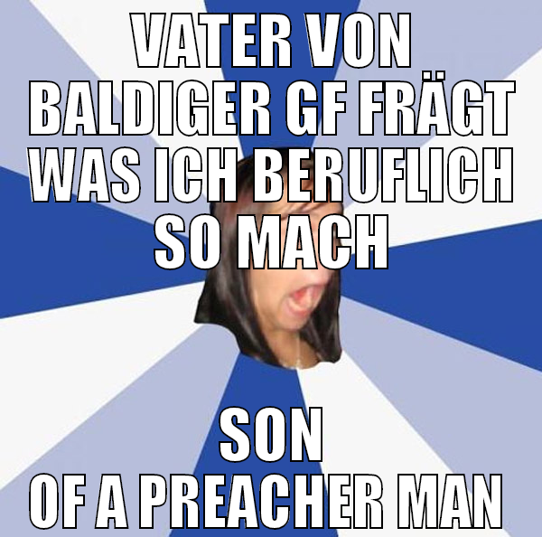vater von baldiger gf frägt was ich beruflich so m