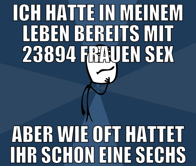 Ich hatte in meinem leben bereits mit 23894 frauen