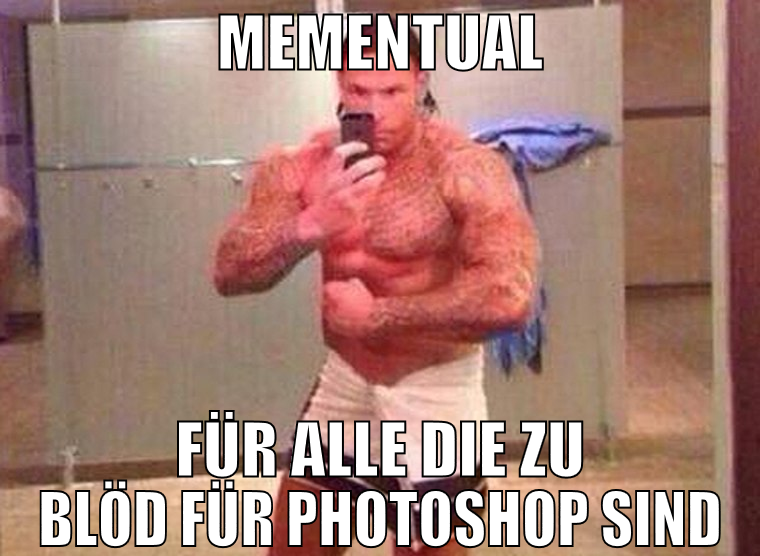 Mementual für alle die zu blöd für photoshop sind