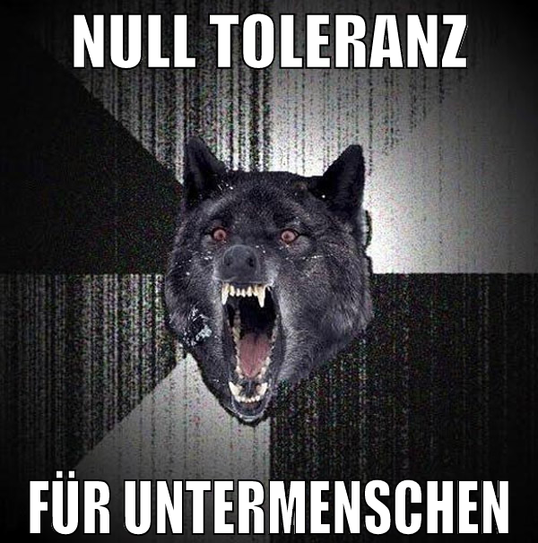 null toleranz für untermenschen