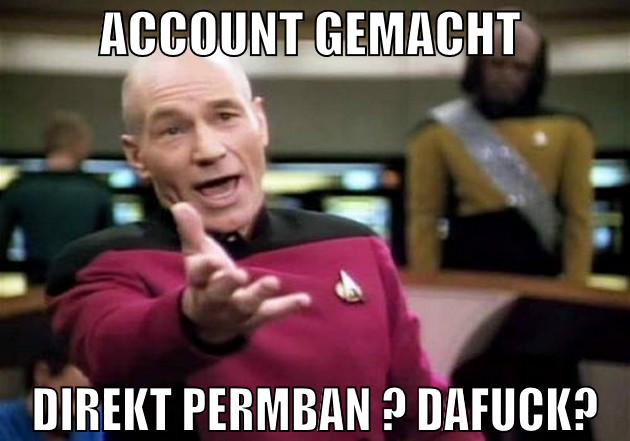 account gemacht  direkt permban ? dafuck?