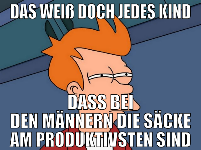 Das weiß doch jedes kind dass bei den männern die