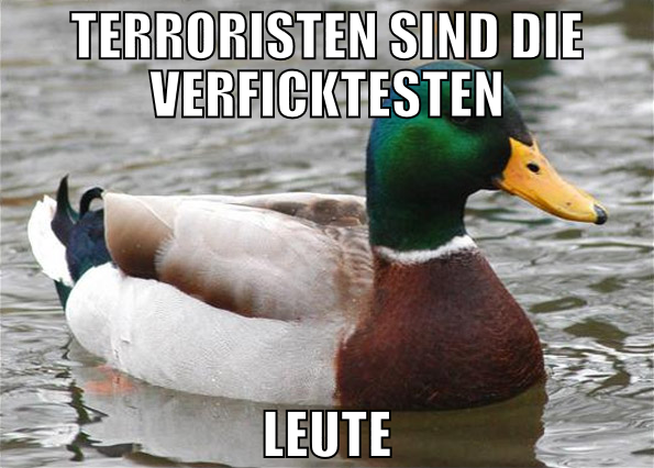 terroristen sind die verficktesten leute