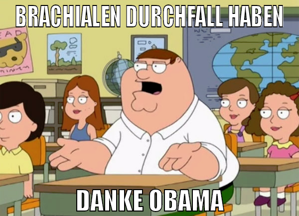 BRACHIALEN DURCHFALL HABEN DANKE OBAMA