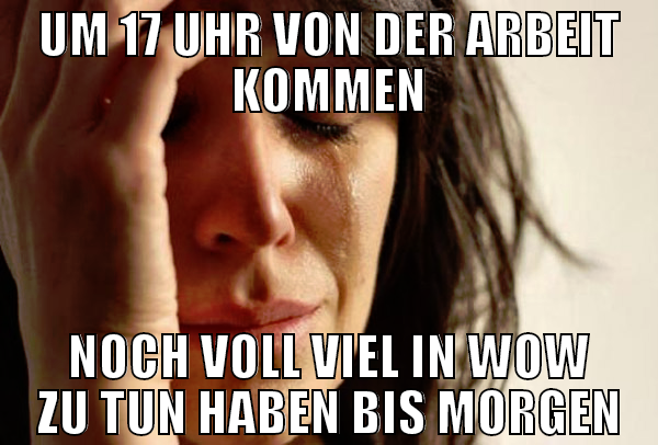 UM 17 UHR VON DER ARBEIT KOMMEN NOCH VOLL VIEL IN