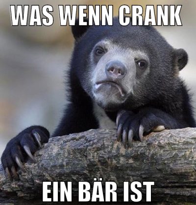 was wenn crank  ein bär ist