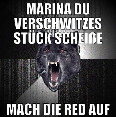 marina du verschwitzes stück scheiße mach die red