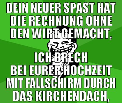 Dein neuer Spast hat die Rechnung ohne den Wirt ge
