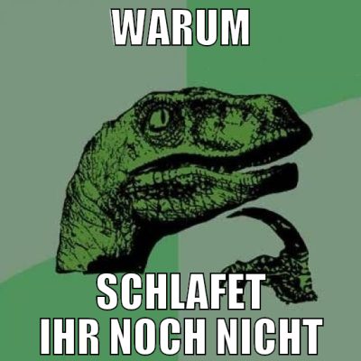Warum Schlafet ihr noch nicht