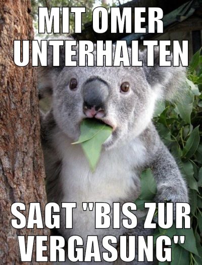 MIT OMER UNTERHALTEN SAGT "BIS ZUR VERGASUNG"