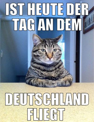 Ist heute der TAG an dem deutschland fliegt