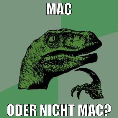 Mac oder nicht Mac?