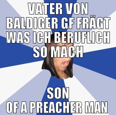 vater von baldiger gf frägt was ich beruflich so m