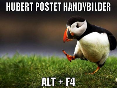 hubert postet handybilder alt + f4