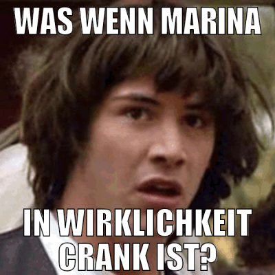 was wenn marina in wirklichkeit crank ist?