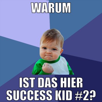 warum ist das hier Success Kid #2?