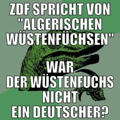 Zdf spricht von "algerischen wüstenfüchsen" War de