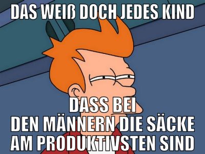 Das weiß doch jedes kind dass bei den männern die