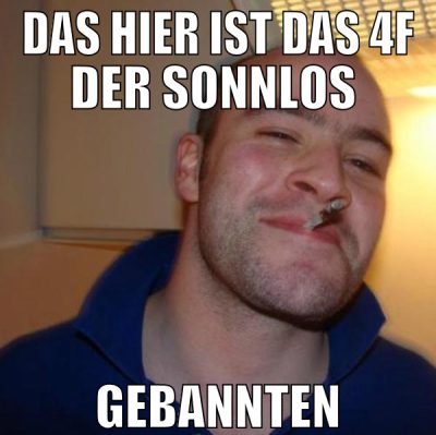 das hier ist das 4f der sonnlos  gebannten