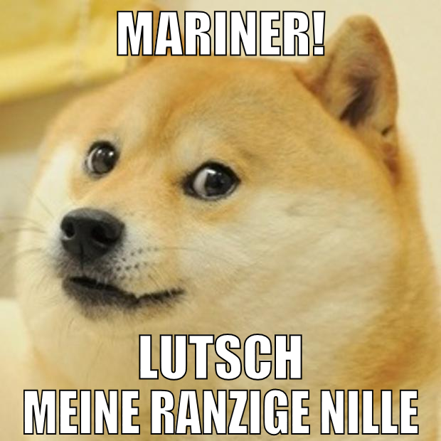 MARINER! Lutsch meine ranzige nille