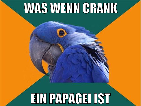 was wenn crank ein papagei ist