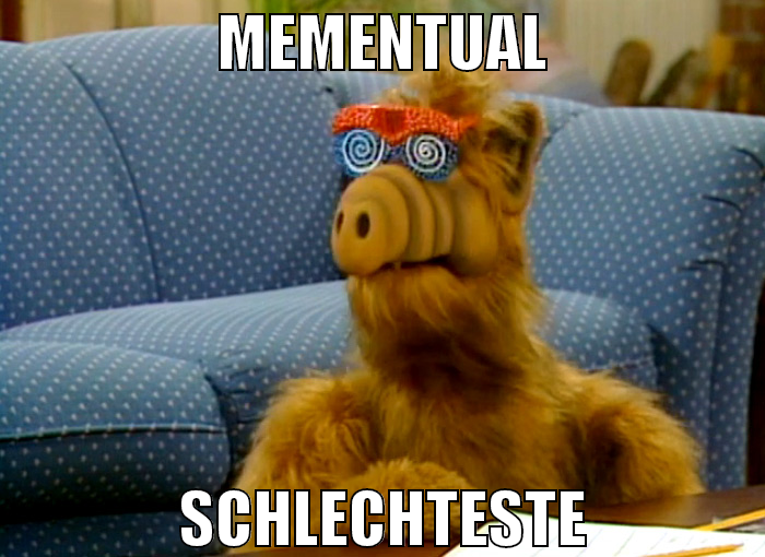 mementual schlechteste