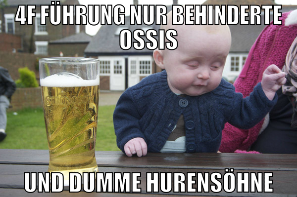 4f führung nur behinderte ossis und dumme hurensöh