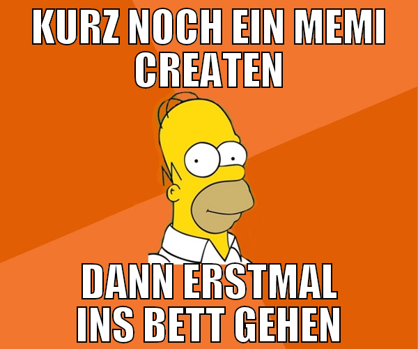 kurz noch ein memi createn dann erstmal ins bett g