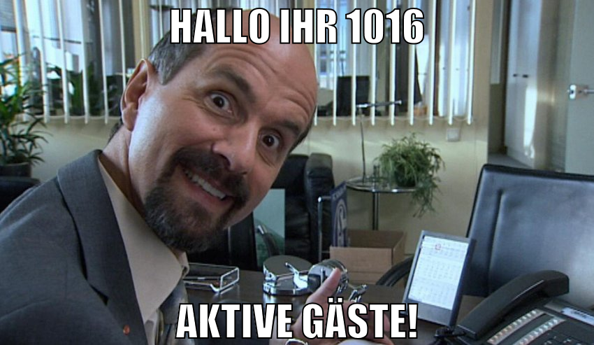 Hallo ihr 1016 aktive gäste!