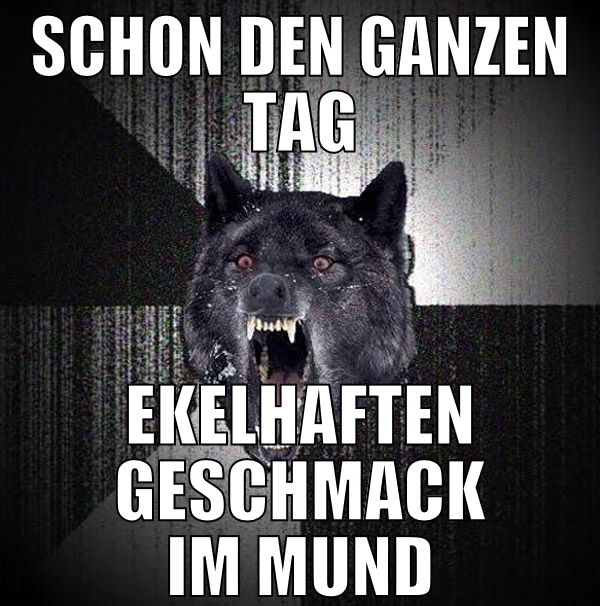schon den ganzen tag ekelhaften geschmack im mund
