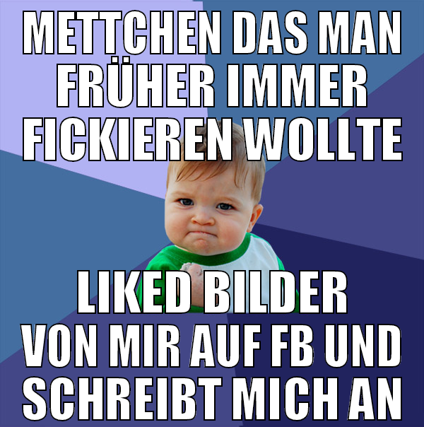 mettchen das man früher immer fickieren wollte lik