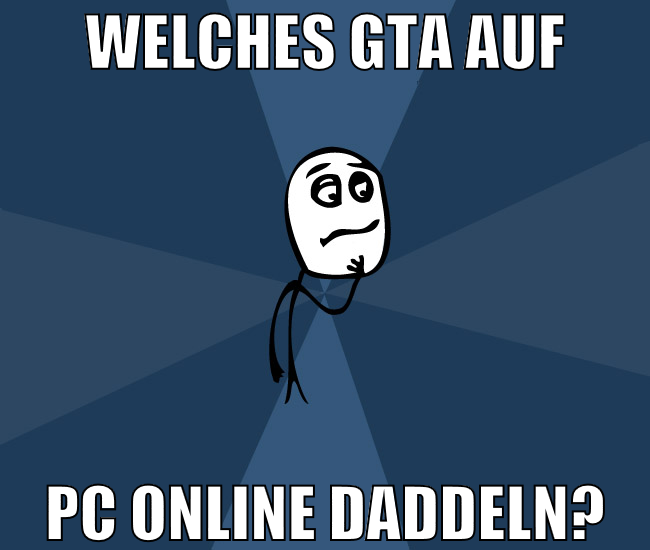 welches gta auf pc online daddeln?