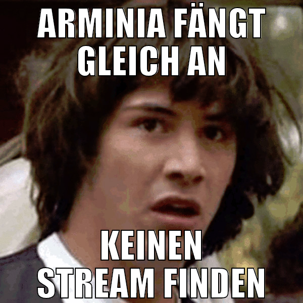 ARMINIA FÄNGT GLEICH AN KEINEN STREAM FINDEN