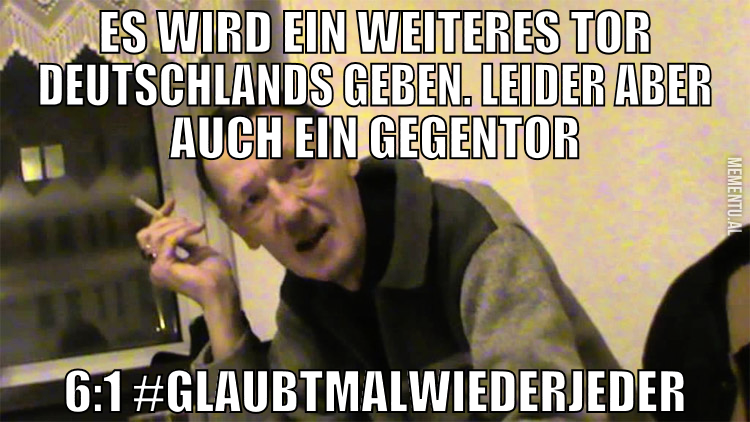 Es wird ein weiteres Tor Deutschlands geben. Leide