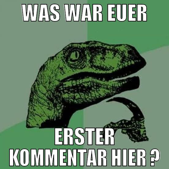 was war euer erster kommentar hier ?