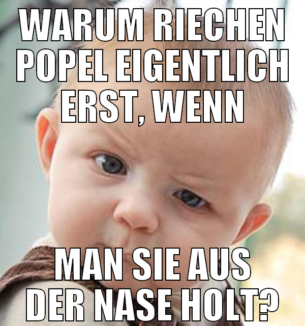 Warum riechen popel eigentlich erst, wenn man sie