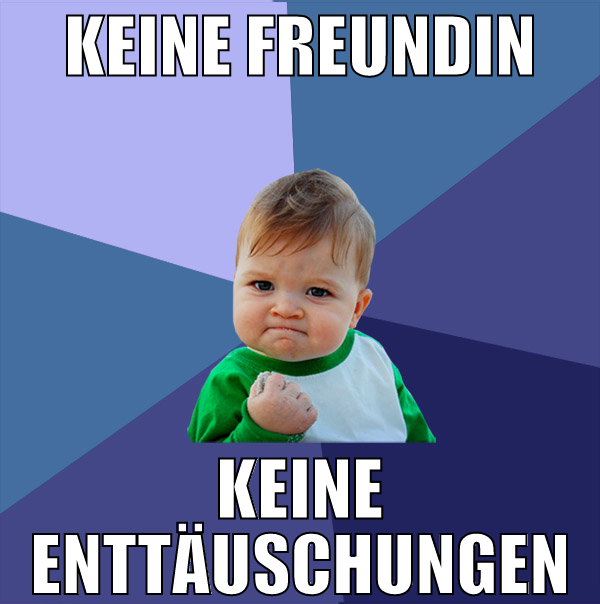 keine freundin keine enttäuschungen