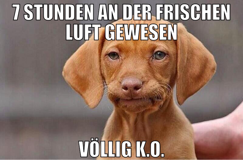 7 Stunden an der frischen luft gewesen völlig k.o.