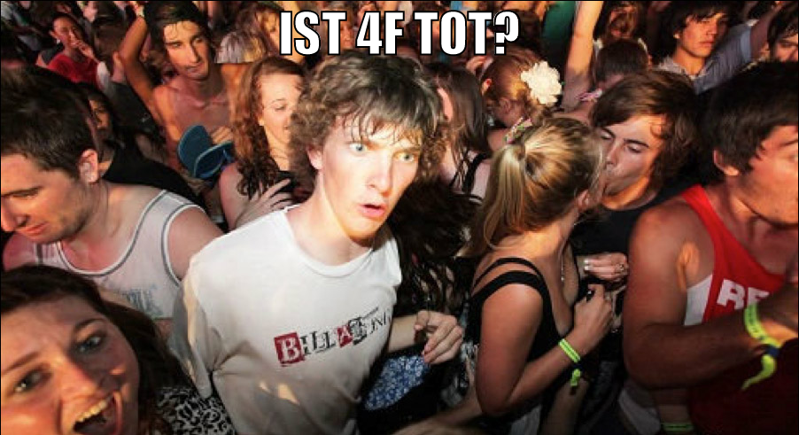 Ist 4f tot?