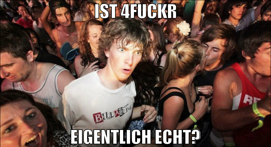 IST 4FUCKR EIGENTLICH ECHT?