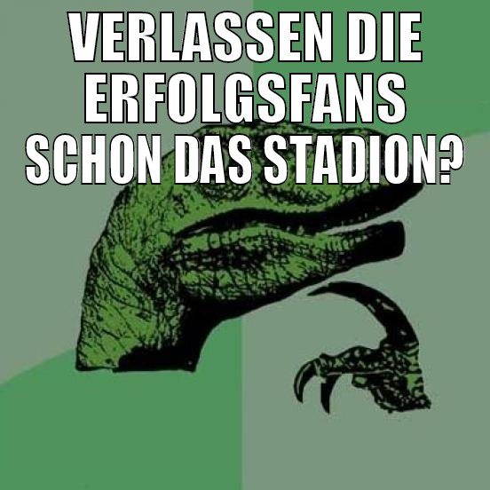 verlassen die erfolgsfans schon das stadion?