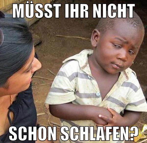 müsst ihr nicht schon schlafen?